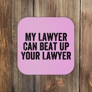 My Lawyer Can Beat Up Your Lawyer Funny Attorney Law School Coaster