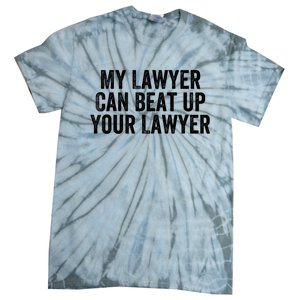 My Lawyer Can Beat Up Your Lawyer Funny Attorney Law School Tie-Dye T-Shirt