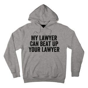 My Lawyer Can Beat Up Your Lawyer Funny Attorney Law School Tall Hoodie