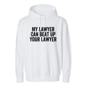 My Lawyer Can Beat Up Your Lawyer Funny Attorney Law School Garment-Dyed Fleece Hoodie