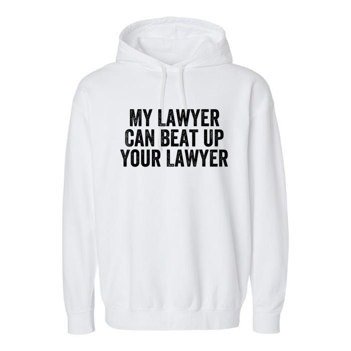 My Lawyer Can Beat Up Your Lawyer Funny Attorney Law School Garment-Dyed Fleece Hoodie