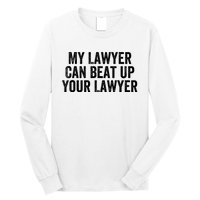 My Lawyer Can Beat Up Your Lawyer Funny Attorney Law School Long Sleeve Shirt