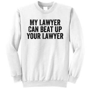 My Lawyer Can Beat Up Your Lawyer Funny Attorney Law School Sweatshirt