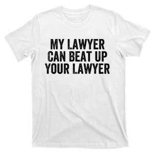 My Lawyer Can Beat Up Your Lawyer Funny Attorney Law School T-Shirt