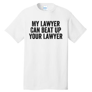 My Lawyer Can Beat Up Your Lawyer Funny Attorney Law School Tall T-Shirt