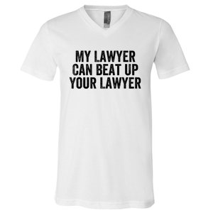 My Lawyer Can Beat Up Your Lawyer Funny Attorney Law School V-Neck T-Shirt