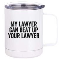 My Lawyer Can Beat Up Your Lawyer Funny Attorney Law School 12 oz Stainless Steel Tumbler Cup