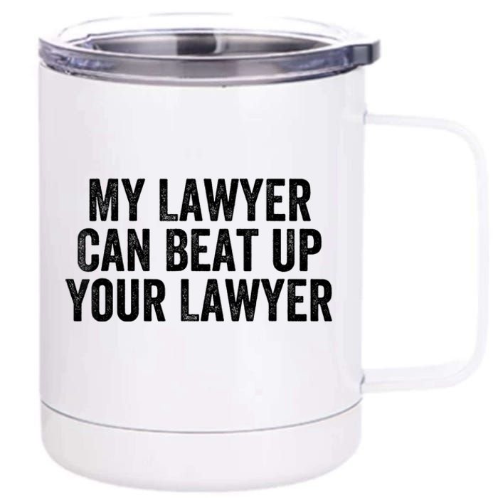 My Lawyer Can Beat Up Your Lawyer Funny Attorney Law School 12 oz Stainless Steel Tumbler Cup