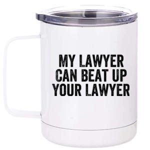 My Lawyer Can Beat Up Your Lawyer Funny Attorney Law School 12 oz Stainless Steel Tumbler Cup