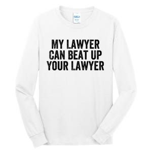 My Lawyer Can Beat Up Your Lawyer Funny Attorney Law School Tall Long Sleeve T-Shirt