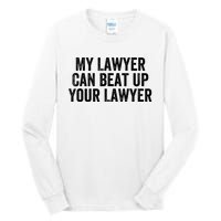 My Lawyer Can Beat Up Your Lawyer Funny Attorney Law School Tall Long Sleeve T-Shirt