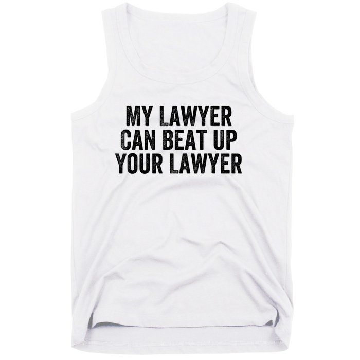 My Lawyer Can Beat Up Your Lawyer Funny Attorney Law School Tank Top