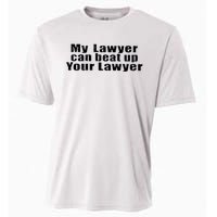 My Lawyer Can Beat Up Your Lawyer Cooling Performance Crew T-Shirt