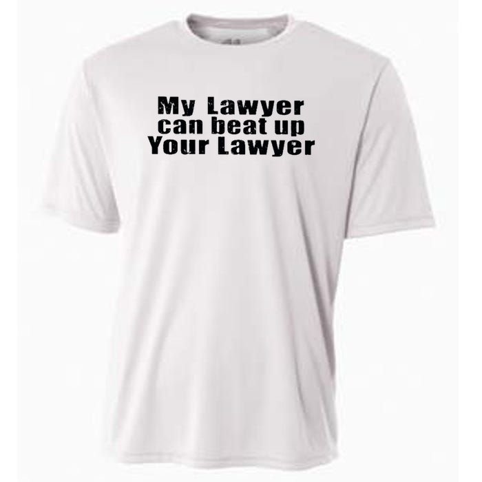 My Lawyer Can Beat Up Your Lawyer Cooling Performance Crew T-Shirt