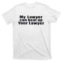 My Lawyer Can Beat Up Your Lawyer T-Shirt