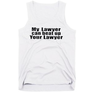 My Lawyer Can Beat Up Your Lawyer Tank Top