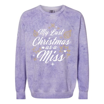 My Last Christmas As A Miss Gift Future Bride Wife Funny Gift Colorblast Crewneck Sweatshirt