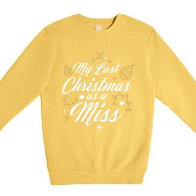 My Last Christmas As A Miss Gift Future Bride Wife Funny Gift Premium Crewneck Sweatshirt