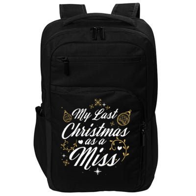 My Last Christmas As A Miss Gift Future Bride Wife Funny Gift Impact Tech Backpack