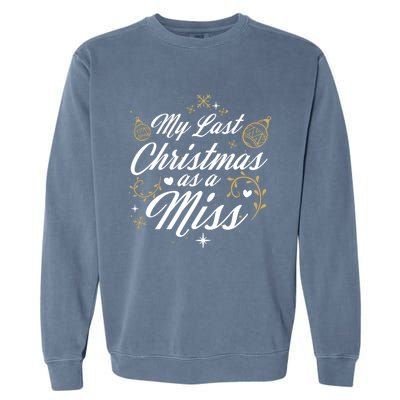 My Last Christmas As A Miss Gift Future Bride Wife Funny Gift Garment-Dyed Sweatshirt