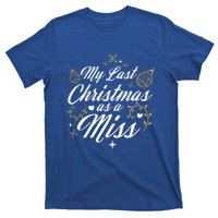 My Last Christmas As A Miss Gift Future Bride Wife Funny Gift T-Shirt