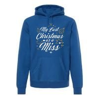 My Last Christmas As A Miss Gift Future Bride Wife Funny Gift Premium Hoodie