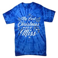 My Last Christmas As A Miss Gift Future Bride Wife Funny Gift Tie-Dye T-Shirt