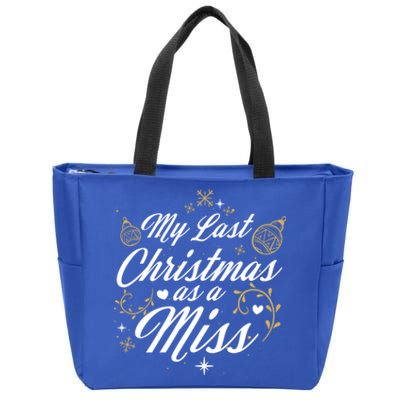 My Last Christmas As A Miss Gift Future Bride Wife Funny Gift Zip Tote Bag