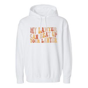 My Lawyer Can Beat Up Your Lawyer Funny Lawyer Graduation Garment-Dyed Fleece Hoodie