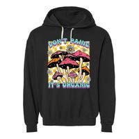 Mushroom Lover Dont Panic Its Organic Psychedelic Groovy Garment-Dyed Fleece Hoodie