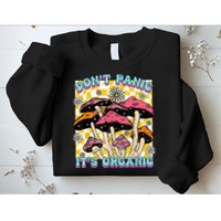 Mushroom Lover Dont Panic Its Organic Psychedelic Groovy Sweatshirt