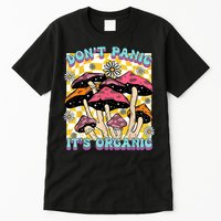 Mushroom Lover Dont Panic Its Organic Psychedelic Groovy Tall T-Shirt