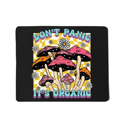 Mushroom Lover Dont Panic Its Organic Psychedelic Groovy Mousepad