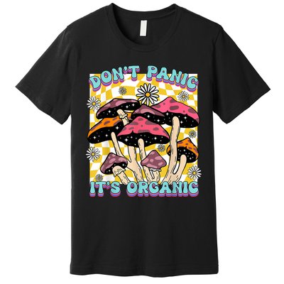 Mushroom Lover Dont Panic Its Organic Psychedelic Groovy Premium T-Shirt