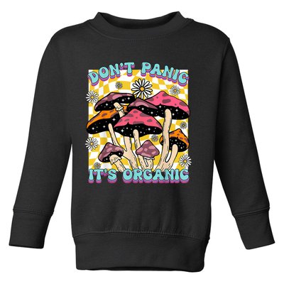 Mushroom Lover Dont Panic Its Organic Psychedelic Groovy Toddler Sweatshirt