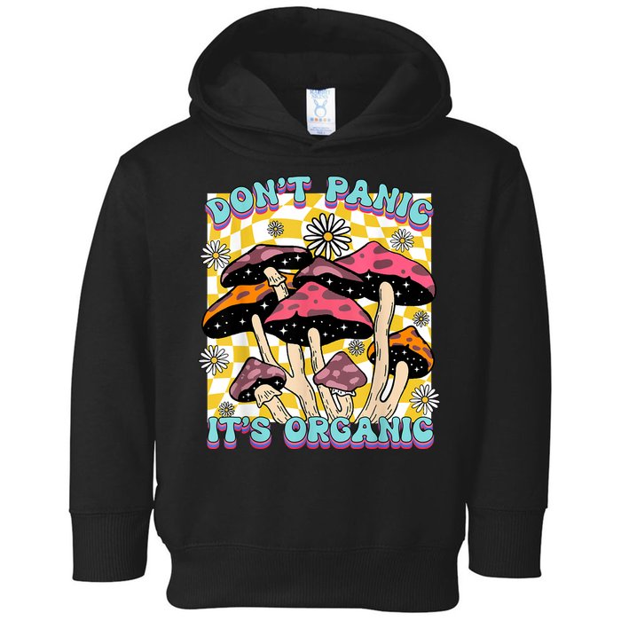 Mushroom Lover Dont Panic Its Organic Psychedelic Groovy Toddler Hoodie