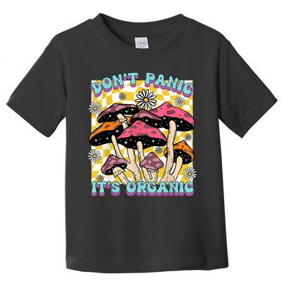Mushroom Lover Dont Panic Its Organic Psychedelic Groovy Toddler T-Shirt