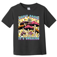 Mushroom Lover Dont Panic Its Organic Psychedelic Groovy Toddler T-Shirt