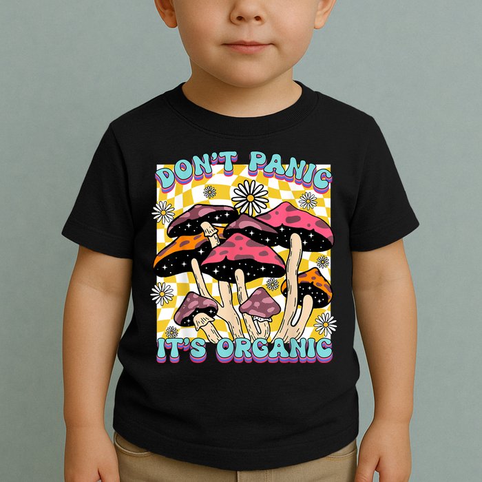 Mushroom Lover Dont Panic Its Organic Psychedelic Groovy Toddler T-Shirt