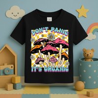 Mushroom Lover Dont Panic Its Organic Psychedelic Groovy Toddler T-Shirt