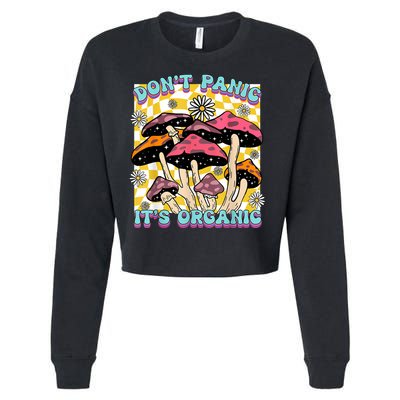 Mushroom Lover Dont Panic Its Organic Psychedelic Groovy Cropped Pullover Crew