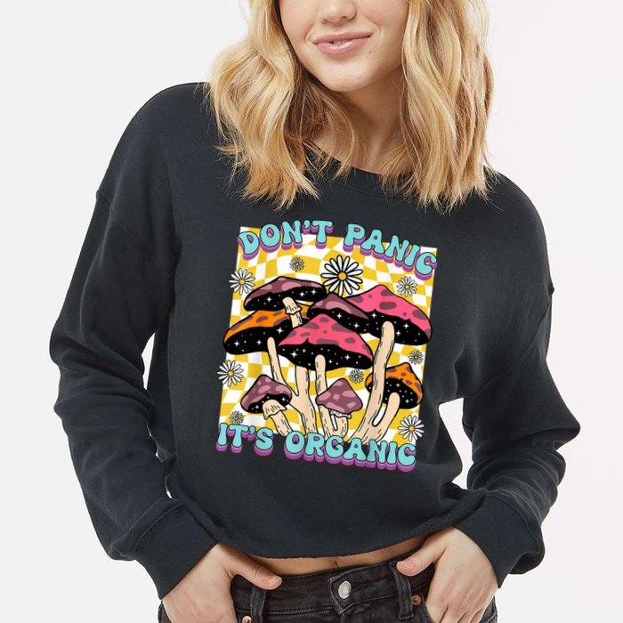 Mushroom Lover Dont Panic Its Organic Psychedelic Groovy Cropped Pullover Crew