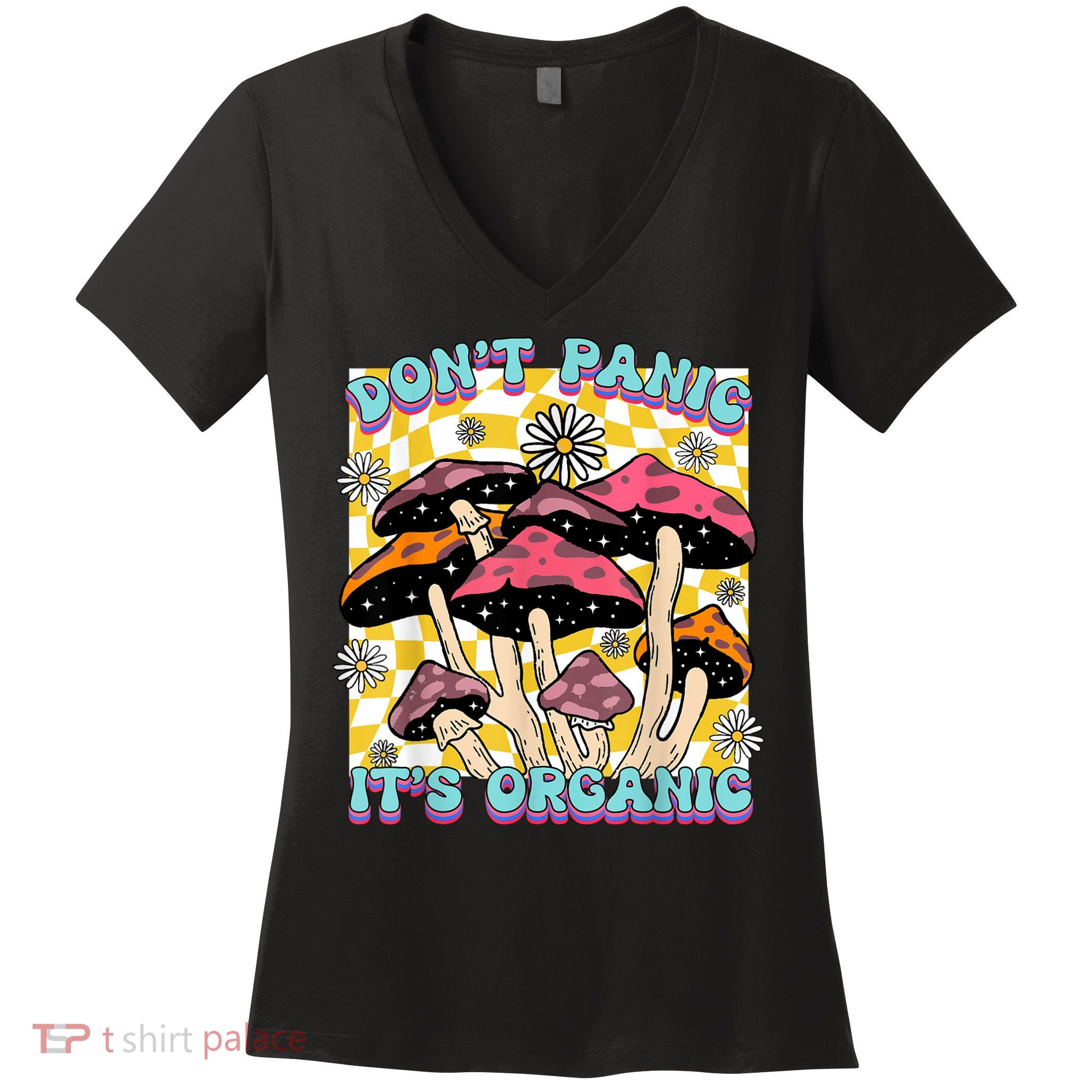 Mushroom Lover Dont Panic Its Organic Psychedelic Groovy Women's V-Neck T-Shirt