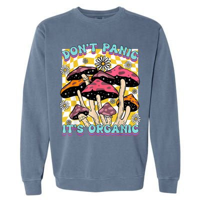 Mushroom Lover Dont Panic Its Organic Psychedelic Groovy Garment-Dyed Sweatshirt