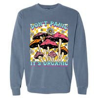 Mushroom Lover Dont Panic Its Organic Psychedelic Groovy Garment-Dyed Sweatshirt