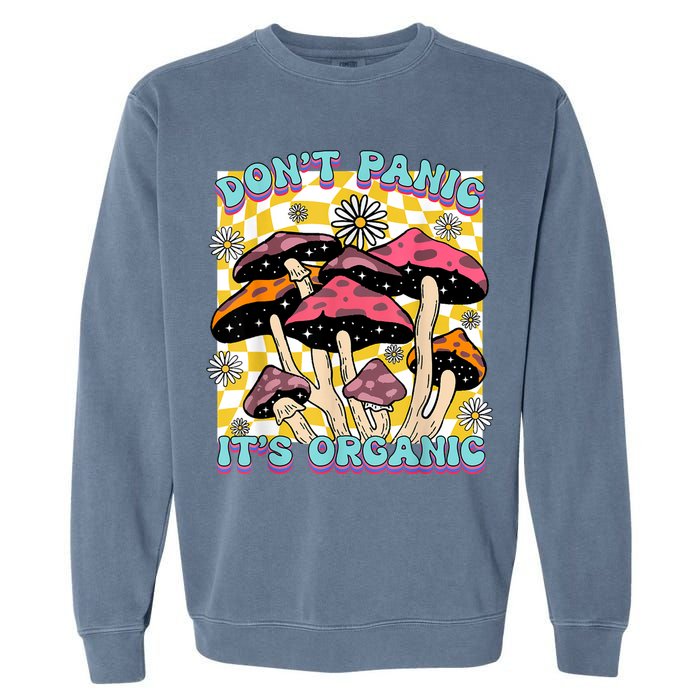 Mushroom Lover Dont Panic Its Organic Psychedelic Groovy Garment-Dyed Sweatshirt
