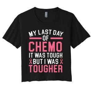 My Last Day Of Chemo It Was Tough But I Was Tougher Women's Crop Top Tee