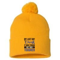 My Last Day Of Chemo It Was Tough But I Was Tougher Pom Pom 12in Knit Beanie