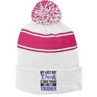 My Last Day Of Chemo It Was Tough But I Was Tougher Stripe Pom Pom Beanie