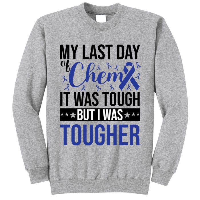 My Last Day Of Chemo It Was Tough But I Was Tougher Tall Sweatshirt